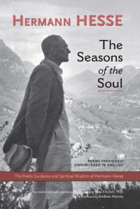 Hesse, Hermann — The Seasons of the Soul: The Poetic Guidance and Spiritual Wisdom of Herman Hesse