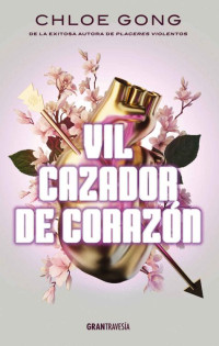 Chloe Gong — Vil cazador de corazón