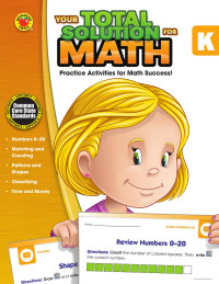 Brighter Child & Carson-Dellosa Publishing [Child, Brighter & Publishing, Carson-Dellosa] — Your Total Solution for - Math, Grade K