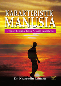 Dr. Nazarudin Rahman — Karakteristik Manusia: Tela’ah Tematik Tafsir Al-Asas Said Hawa