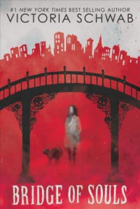 Victoria Schwab — Bridge of Souls