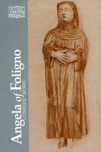 Lachance, Paul, Guarnieri, Romana — Angela of Foligno : Complete Works (Classics of Western Spirituality)