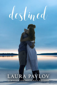 Laura Pavlov — Destined ~ Willow Springs Series Novella