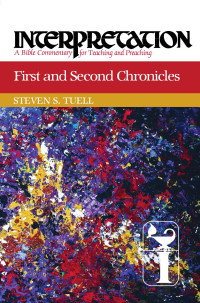 Steven Shawn Tuell — First and Second Chronicles: Interpretation: A Bible Commentary for Teaching and Preaching