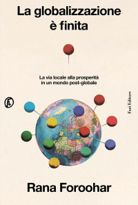 Rana Foroohar — La globalizzazione è finita