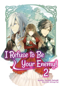 Kanata Satsuki [SATSUKI, KANATA] — I Refuse to Be Your Enemy! Volume 2