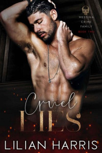 Lilian Harris — Cruel Lies: Forbidden Age Gap Mafia Romance (Messina Crime Family Book 2)