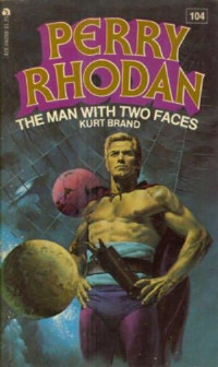 Perry Rhodan [Rhodan, Perry] — The Man With Two Faces