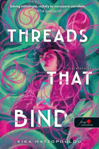 Kika Hatzopoulou — Threads That Bind – Sorsfonalak