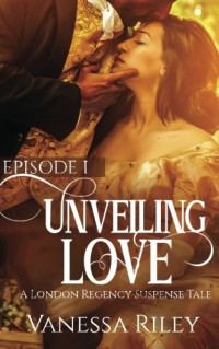 Vanessa Riley [Riley, Vanessa] — Unveiling Love I