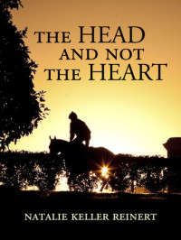Natalie Keller Reinert [Reinert, Natalie Keller] — The Head and Not the Heart