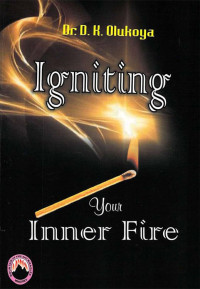 Daniel Olukoya [Olukoya, D. K.] — Igniting Your Inner Fire