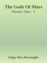 Edgar Rice Burroughs — The Gods Of Mars