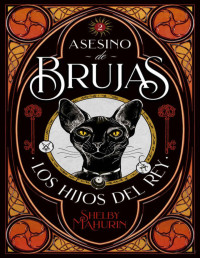 Shelby Mahurin — Asesino de Brujas 02: Marvellous Hijos Del Rey