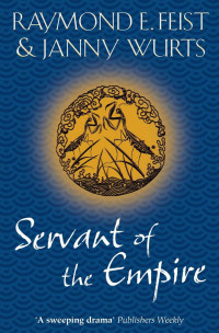 Raymond E. Feist [Feist, Raymond E.] — Servant of the Empire