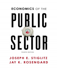 Joseph Stiglitz & Jay Rosengard — Economics of the Public Sector