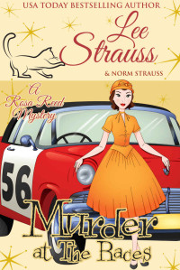 Lee Strauss — Murder at the Races: a 1950s cozy historical mystery (A Rosa Reed Mystery Book 6)