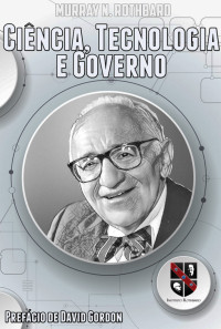 Murray N. Rothbard — Ciência, Tecnologia e Governo