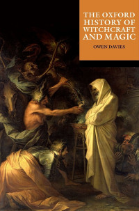Owen Davies — The Oxford History of Witchcraft and Magic
