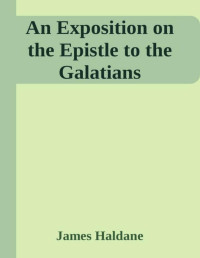 James Haldane — An Exposition on the Epistle to the Galatians