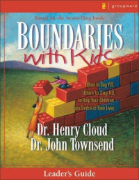 Henry Cloud & John Townsend [Cloud, Henry & Townsend, John] — Boundaries With Kids Leader's Guide