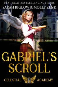 Sarah Biglow, Molly Zenk — Gabriel's Scroll (Celestial Academy 2)