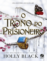 Holly Black — O trono do prisioneiro