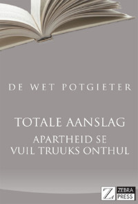 De Wet Potgieter — Totale Aanslag: Apartheid se vuil truuks onthul (Afrikaans Edition)