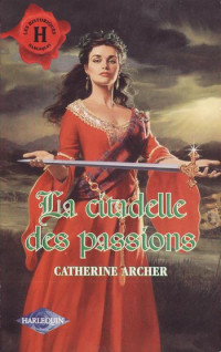 Archer, Catherine [Archer, Catherine] — La citadelle des passions