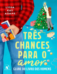 Lyssa Kay Adams — (Bromance Book Club 5) Três Chances Para O Amor