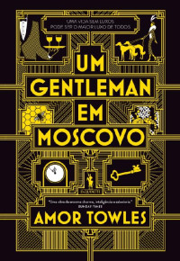 Amor Towles — Um Gentleman em Moscovo