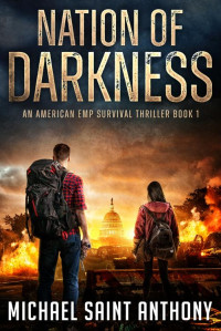 Michael Saint Anthony — Nation of Darkness, book 1: An American EMP Survival Thriller