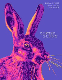 Bora Chung, Anton Hur — Cursed Bunny