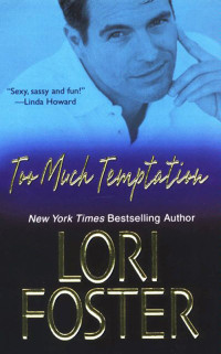 Lori Foster — Too Much Temptation (Brava Brothers series Book 1)
