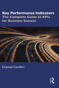 Emanuel Camilleri — Key Performance Indicators; The Complete Guide to KPIs for Business Success