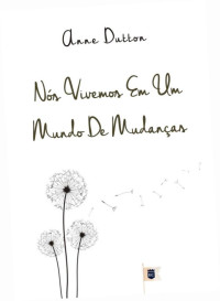 William Teixeira — Nós Vivemos Em Um Mundo De Mudanças, por Anne Dutton