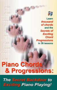 Duane Shinn [Shinn, Duane] — Piano Chords & Chord Progressions: The Secret Back Door to Exciting Piano Playing!