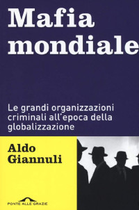 Aldo Giannuli [Giannuli, Aldo] — Mafia mondiale