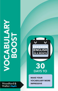 Kate Woodford, Elizabeth Walter — Vocabulary Boost: 30 days to make your vocabulary more impressive (English in a Month)