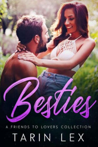 Tarin Lex — Besties: A Friends to Lovers Collection