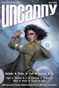 Machado, Carmen Maria & Pratt, Tim & Pinsker, Sarah & Yu, E. Lily & Steinmetz, Ferrett & Samatar, Sofia & Mohanraj, Mary Anne & McCormack, Una Et El — Uncanny Magazine 12