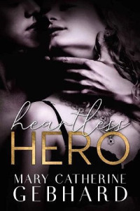 Mary Catherine Gebhard — Heartless Hero