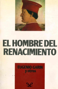 EUGENIO GARIN — El Hombre Del Renacimiento