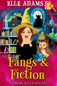 Elle Adams — Fangs & Fiction (Library Witch Mystery 6)