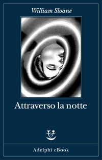 William Sloane — Attraverso la notte