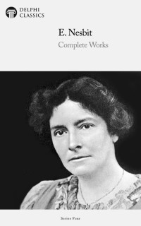 E. Nesbit — Complete Works of E. Nesbit