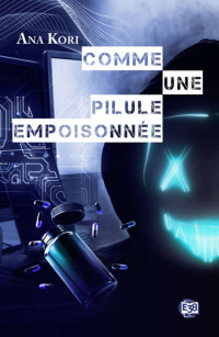 Ana Kori — Comme une pilule empoisonnée