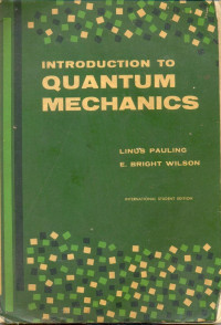 Linus Pauling, E. Bright Wilson — Introduction to Quantum Mechanics