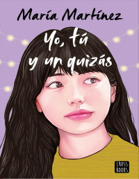 María Martínez — Yo, tú y un quizás