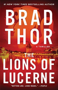 Brad Thor — The Lions of Lucerne: A Thriller